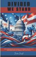 Divided We Stand: The Enduring Rivalry of Democrats and Republicans in American Politics