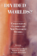 Divided Worlds?: Challenges in Classics and New Testament Studies