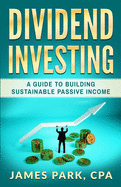 Dividend Investing: A Guide to Building Sustainable Passive Income