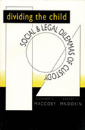 Dividing the Child: Social and Legal Dilemmas of Custody