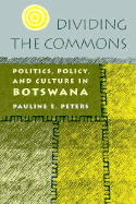 Dividing the Commons: Politics, Policy, and Culture in Botswana
