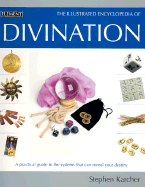 Divination: A Practical Guide to the Systems That Can Reveal Your Destiny