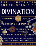 Divination: A Practical Guide to the Systems That Can Reveal Your Destiny
