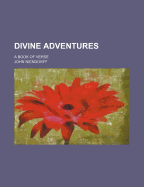 Divine Adventures; A Book of Verse
