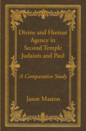 Divine and Human Agency in Second Temple Judaism and Paul