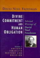 Divine Commitment and Human Obligation: Selected Writings of David Noel Freedman