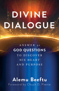 Divine Dialogue: Answer 31 God Questions to Discover His Heart and Purpose