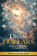 Divine Dollars: Balancing Wealth Creation with Spiritual Values