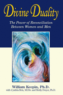 Divine Duality: The Power of Reconciliation Between Women and Men