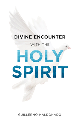 Divine Encounter with the Holy Spirit - Maldonado, Guillermo