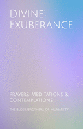 Divine Exuberance: Prayers, Meditations & Contemplations