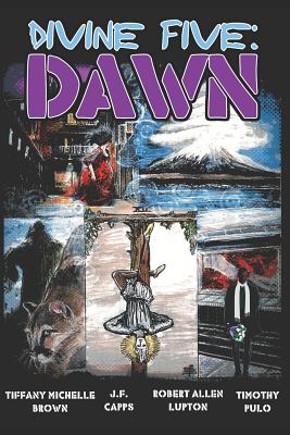 Divine Five: Dawn - Brown, Tiffany Michelle, and Capps, J F, and Lupton, Robert Allen