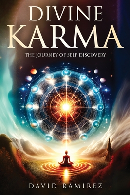 Divine Karma: The Journey of Self Discovery - Ramirez, David