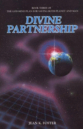 Divine Partnership: Book Three of the God-Mind Plan for Saving Both Planet and Man - As Revealed by the Brotherhood of God