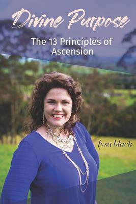 Divine Purpose: The 13 Principles of Ascension - Black, Lysa