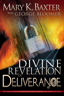 Divine Revelation of Deliverance - Baxter, Mary K, and Bloomer, George