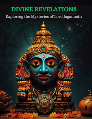 Divine Revelations: Exploring the Mysteries of Lord Jagannath - Bisht, Swati