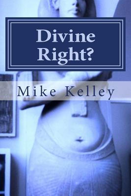 Divine Right?: Does Israel Have a Divine Right to Palestine? - Kelley, Mike