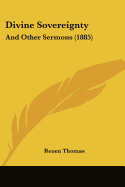 Divine Sovereignty: And Other Sermons (1885)