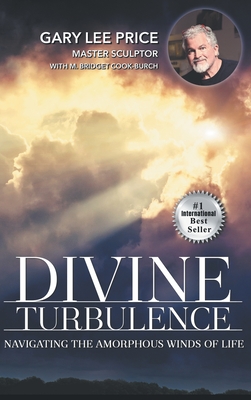 Divine Turbulence: Navigating the Amorphous Winds of Life - Price, Gary Lee, and Cook-Burch, Bridget