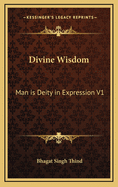 Divine Wisdom: Man Is Deity in Expression V1