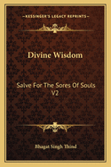 Divine Wisdom: Salve For The Sores Of Souls V2