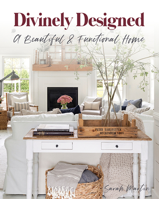 Divinely Designed: A Beautiful & Functional Home - Martin, Sarah