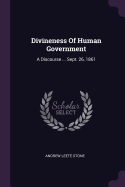 Divineness Of Human Government: A Discourse ... Sept. 26, 1861