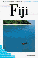 Diving and Snorkeling Guide to Fiji - Brown, W Gregory