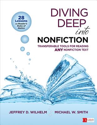 Diving Deep Into Nonfiction, Grades 6-12: Transferable Tools for Reading Any Nonfiction Text - Wilhelm, Jeffrey D D, and Smith, Michael W W