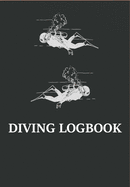 Diving Logbook: Scuba Diving Logbook, Journal for Training or Leisure purpose perfect for Beginners as well as Experienced Divers.: Scuba Diving Logbook, Journal for Training or Leisure purpose perfect for Beginners as well as Experienced Divers.