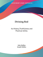 Divining Rod: Its History, Truthfulness and Practical Utility
