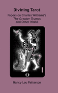 Divining Tarot: Papers on Charles Williams's The Greater Trumps and Other Works