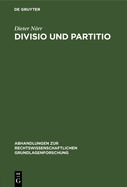 Divisio Und Partitio: Bemerkungen Zur Rmischen Rechtsquellenlehre Und Zur Antiken Wissenschaftstheorie