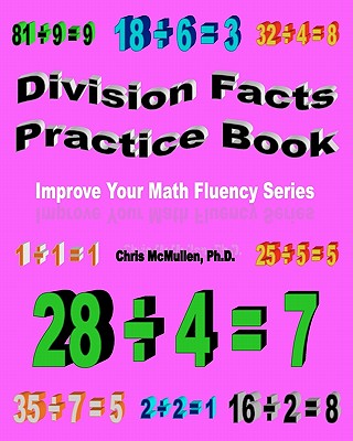 Division Facts Practice Book: Improve Your Math Fluency Series - McMullen Ph D, Chris