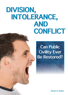 Division, Intolerance and Conflict: Can Public Civility Ever Be Restored?