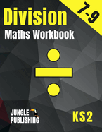 Division Maths Workbook for 7-9 Year Olds: Dividing Practice Worksheets - Word Problems - Word Searches KS2 Maths Book: Year 3 and Year 4- P4/P5 Grade 2 and Grade 3 Math Drills for Ages 7, 8 and 9 Digits 1-12
