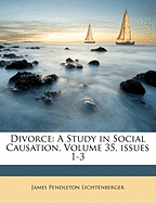 Divorce: A Study in Social Causation, Volume 35, Issues 1-3