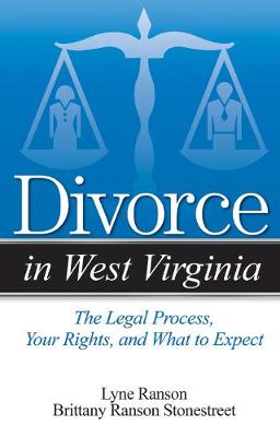 Divorce in West Virginia: The Legal Process, Your Rights, and What to Expect - Ranson, Lyne, and Ranson Stonestreet, Brittany