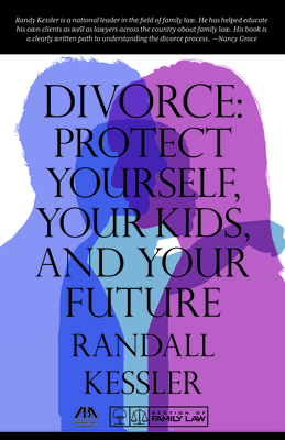Divorce: Protect Yourself, Your Kids, and Your Future - Kessler, Randall