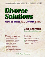 Divorce Solutions: How to Make Any Divorce Better