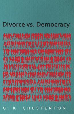 Divorce Vs. Democracy - Chesterton, G. K.