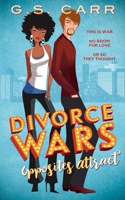 Divorce Wars: Opposites Attract - Carr, G S