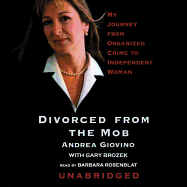 Divorced from the Mob Lib/E: My Journey from Organized Crime to Independent Woman