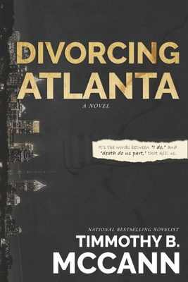 Divorcing Atlanta: It's the words between "I do," and until death do us part," that kill us. - McCann, Timmothy B