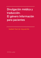 Divulgaci?n M?dica Y Traducci?n: El G?nero Informaci?n Para Pacientes