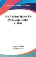 Dix Anciens Traites de Philologie Arabe (1908)