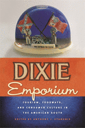 Dixie Emporium: Tourism, Foodways, and Consumer Culture in the American South