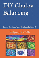 DIY Chakra Balancing: The Art of Connecting To Your Higher Self