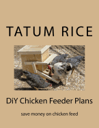 DiY Chicken Feeder Plans: save money on chicken feed